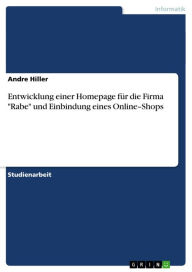 Title: Entwicklung einer Homepage für die Firma 'Rabe' und Einbindung eines Online-Shops, Author: Andre Hiller