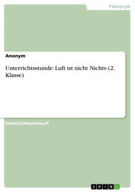 Title: Unterrichtsstunde: Luft ist nicht Nichts (2. Klasse), Author: Anonym