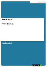 Title: Papst Pius IX, Author: Martin Boras