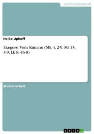 Title: Exegese: Vom Sämann (Mk 4, 2-9; Mt 13, 3-9; Lk 8, 4b-8), Author: Helke Uphoff