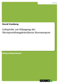 Title: Lehrprobe zur Erlangung der Herzsportübungsleiterlizenz: Koronarsport, Author: David Vomberg