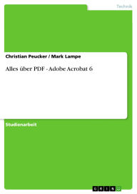 Title: Alles über PDF - Adobe Acrobat 6: Adobe Acrobat 6, Author: Christian Peucker