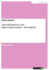 Title: Exportbasistheorie und Input-Output-Analyse - Ein Vergleich: Ein Vergleich, Author: Martin Runkel