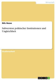 Title: Subversion politischer Institutionen und Ungleichheit, Author: Nils Hesse