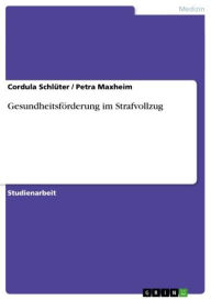 Title: Gesundheitsförderung im Strafvollzug, Author: Cordula Schlüter