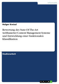 Title: Bewertung des State-Of-The-Art webbasierter Content Management Systeme und Entwicklung einer funktionalen Klassifikation, Author: Holger Kreissl