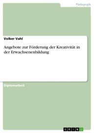 Title: Angebote zur Förderung der Kreativität in der Erwachsenenbildung, Author: Volker Vahl