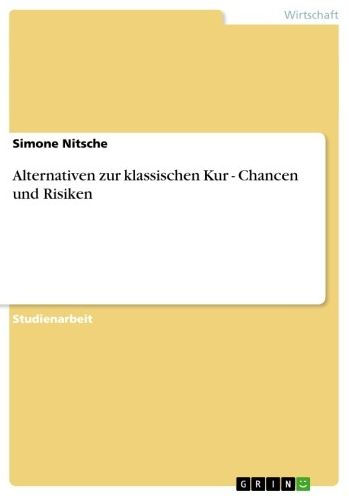 Alternativen zur klassischen Kur - Chancen und Risiken: Chancen und Risiken