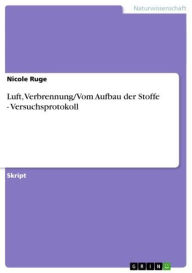 Title: Luft, Verbrennung/Vom Aufbau der Stoffe - Versuchsprotokoll: Versuchsprotokoll, Author: Nicole Ruge