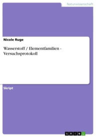 Title: Wasserstoff / Elementfamilien - Versuchsprotokoll: Versuchsprotokoll, Author: Nicole Ruge