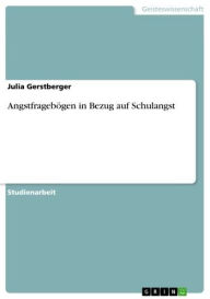 Title: Angstfragebögen in Bezug auf Schulangst, Author: Julia Gerstberger