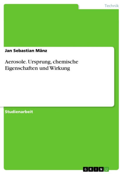 Aerosole. Ursprung, chemische Eigenschaften und Wirkung