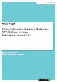 Title: Fachgerechtes Anreißen eines Bleches aus S235 JR (Unterweisung Industriemechaniker / -in), Author: Oliver Flegel