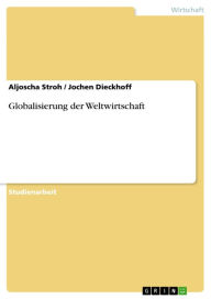 Title: Globalisierung der Weltwirtschaft, Author: Aljoscha Stroh