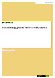 Title: Bestimmungsgründe für die Mehrwertrate, Author: Sven Wilke