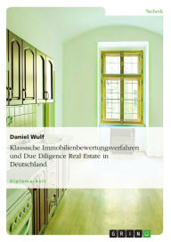 Title: Klassische Immobilienbewertungsverfahren und Due Diligence Real Estate in Deutschland, Author: Daniel Wulf