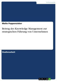 Title: Beitrag des Knowledge Management zur strategischen Führung von Unternehmen, Author: Malte Poppensieker