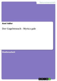 Title: Der Gagelstrauch - Myrica gale: Myrica gale, Author: Axel Adler