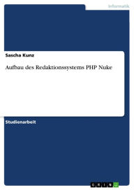Title: Aufbau des Redaktionssystems PHP Nuke, Author: Sascha Kunz