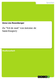 Title: Zu 'Vol de nuit' von Antoine de Saint-Exupery, Author: Anna Léa Rosenberger