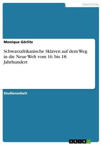 Schwarzafrikanische Sklaven auf dem Weg in die Neue Welt vom 16. bis 18. Jahrhundert