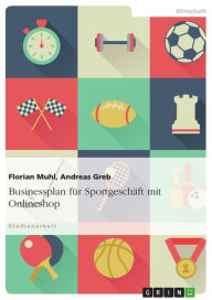 Title: Businessplan für Sportgeschäft mit Onlineshop, Author: Florian Muhl