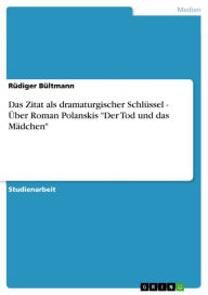Title: Das Zitat als dramaturgischer Schlüssel - Über Roman Polanskis 'Der Tod und das Mädchen': Über Roman Polanskis 'Der Tod und das Mädchen', Author: Rüdiger Bültmann