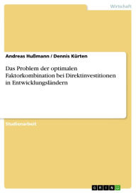 Title: Das Problem der optimalen Faktorkombination bei Direktinvestitionen in Entwicklungsländern, Author: Andreas Hußmann
