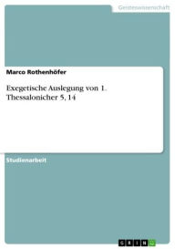 Title: Exegetische Auslegung von 1. Thessalonicher 5, 14, Author: Marco Rothenhöfer