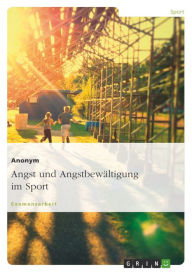 Title: Angst und Angstbewältigung im Sport, Author: Anonym