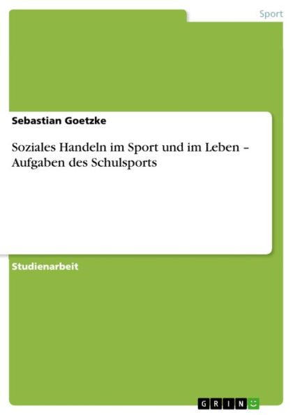 Soziales Handeln im Sport und im Leben - Aufgaben des Schulsports