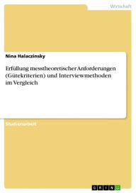 Title: Erfüllung messtheoretischer Anforderungen (Gütekriterien) und Interviewmethoden im Vergleich, Author: Nina Halaczinsky