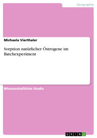Title: Sorption natürlicher Östrogene im Batchexperiment, Author: Michaela Vierthaler