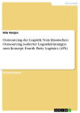 Outsourcing der Logistik. Vom klassischen Outsourcing isolierter Logistikleistungen zum Konzept Fourth Party Logistics (4PL)