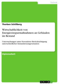 Title: Wirtschaftlichkeit von Energieeinsparmaßnahmen an Gebäuden im Bestand: Untersuchungen unter besonderer Berücksichtigung unterschiedlicher Instandsetzungsvarianten, Author: Thorben Schillberg