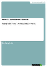 Title: Krieg und seine Erscheinungsformen, Author: Benedikt von Droste zu Hülshoff
