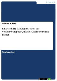 Title: Entwicklung von Algorithmen zur Verbesserung der Qualität von historischen Filmen, Author: Manuel Knaus