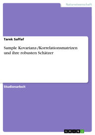 Title: Sample Kovarianz-/Korrelationsmatrizen und ihre robusten Schätzer, Author: Tarek Saffaf