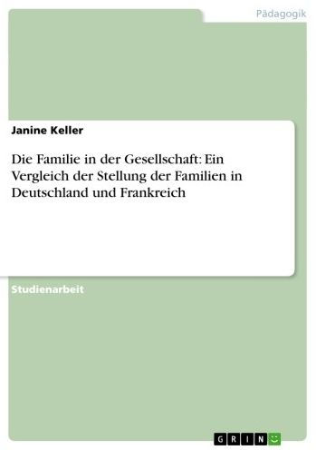 Die Familie in der Gesellschaft: Ein Vergleich der Stellung der Familien in Deutschland und Frankreich