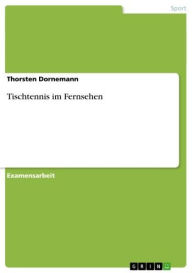Title: Tischtennis im Fernsehen, Author: Thorsten Dornemann