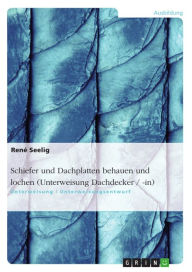 Title: Schiefer und Dachplatten behauen und lochen (Unterweisung Dachdecker / -in), Author: René Seelig