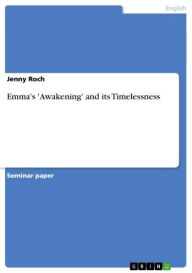 Title: Emma's 'Awakening' and its Timelessness, Author: Jenny Roch