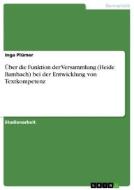 Title: Über die Funktion der Versammlung (Heide Bambach) bei der Entwicklung von Textkompetenz, Author: Inga Plümer