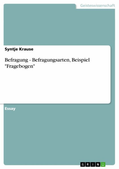 Befragung - Befragungsarten, Beispiel 'Fragebogen': Befragungsarten, Beispiel 'Fragebogen'