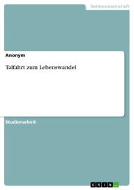 Title: Talfahrt zum Lebenswandel, Author: Anonym