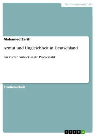 Title: Armut und Ungleichheit in Deutschland: Ein kurzer Einblick in die Problematik, Author: Mohamed Zarifi