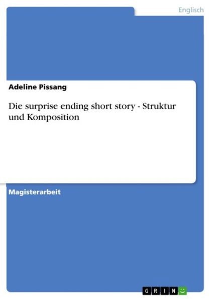 Die surprise ending short story - Struktur und Komposition: Struktur und Komposition
