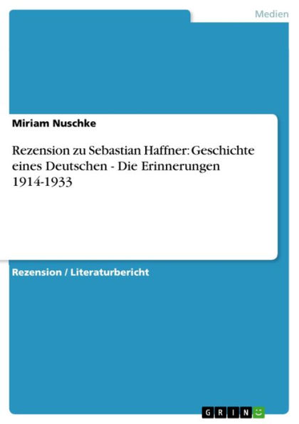 Rezension zu Sebastian Haffner: Geschichte eines Deutschen - Die Erinnerungen 1914-1933: Die Erinnerungen 1914-1933