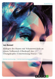 Title: Einlegen des Haares mit Volumenwickeln an einem Teilbereich (Oberkopf) des Übungskopfes (Unterweisung Friseur/-in), Author: Jan Bunzel