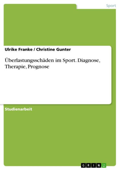 Überlastungsschäden im Sport. Diagnose, Therapie, Prognose